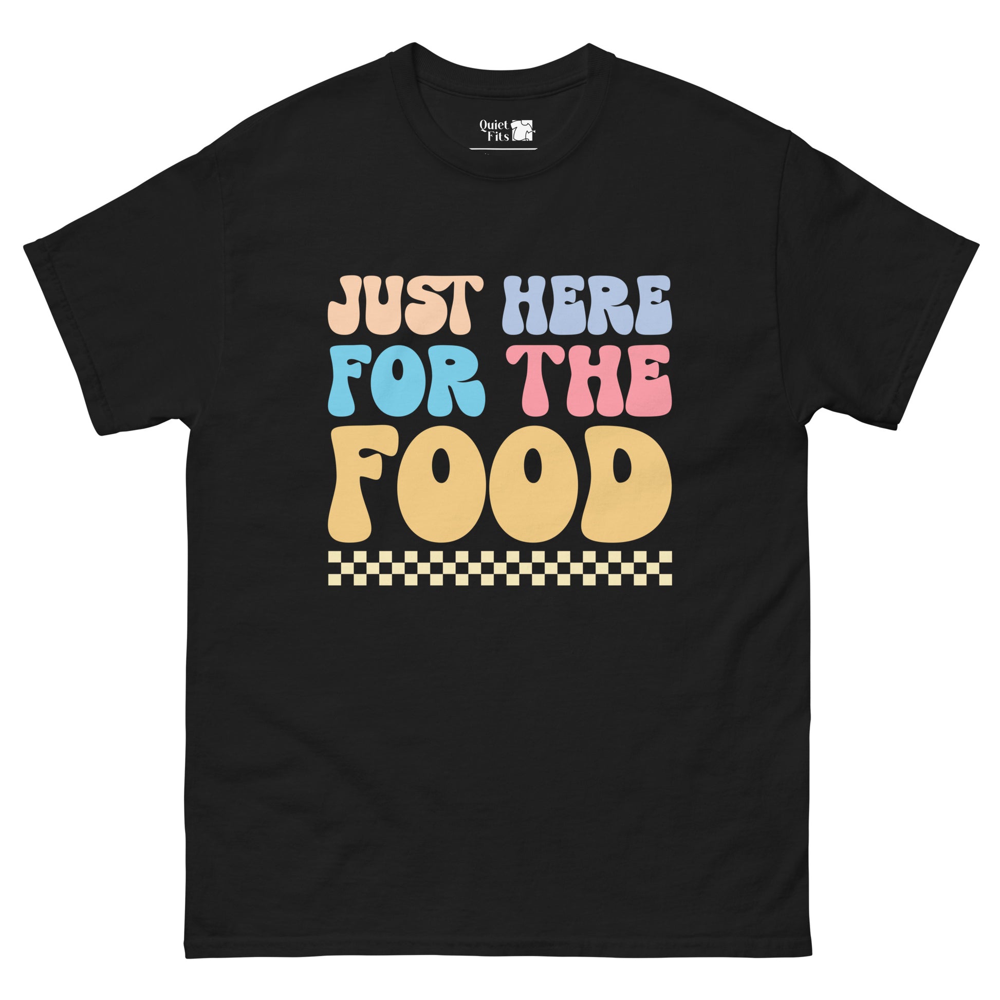 The phrase "JUST HERE FOR THE FOOD" in a playful, bubbly font. "JUST" is light peach, "HERE" is light blue, "FOR" is light blue, "THE" is pink, and "FOOD" is light orange. A checkered pattern in yellow and white is at the bottom.