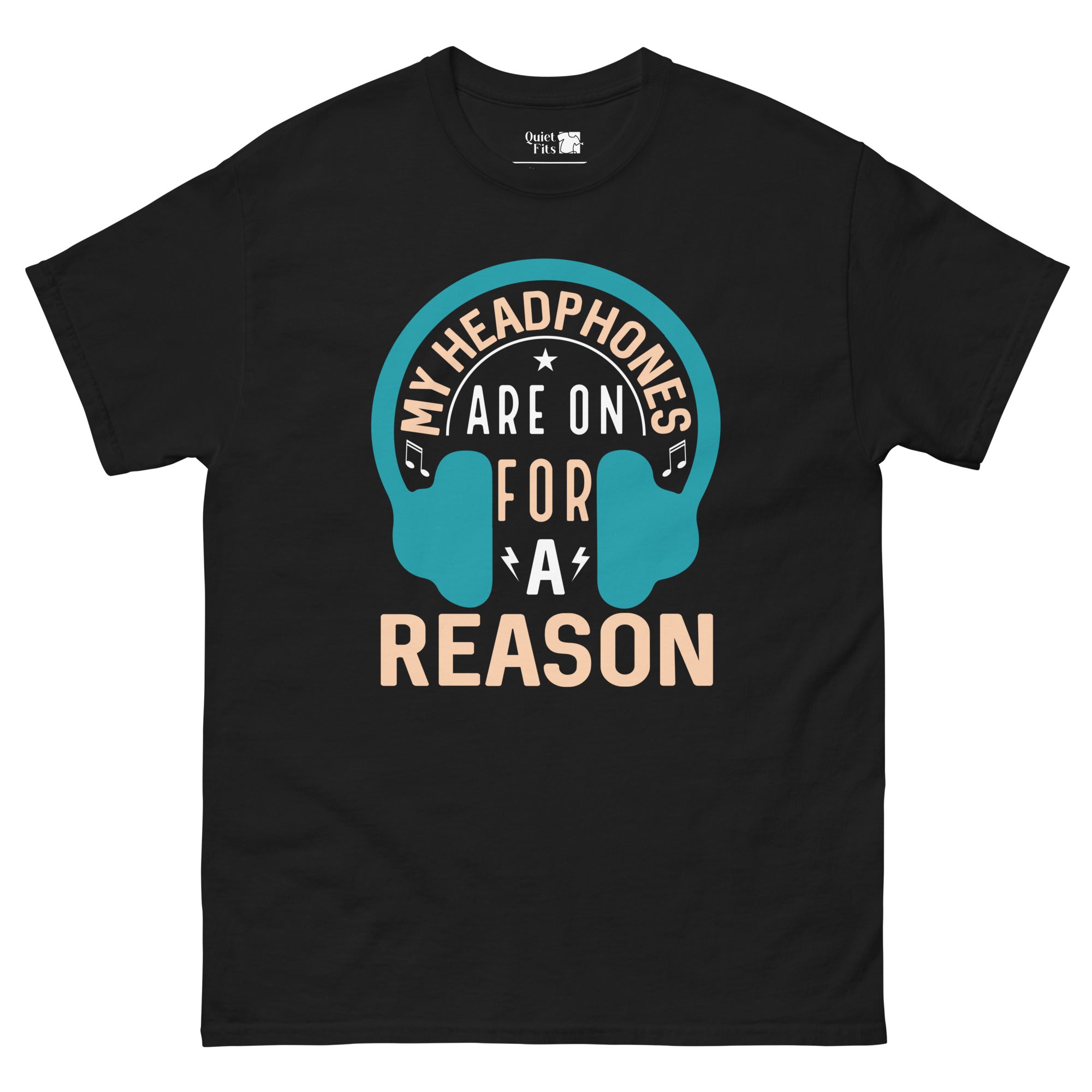 A teal headphone graphic with the text "MY HEADPHONES ARE ON FOR A REASON" in a mix of white and light orange fonts. "MY HEADPHONES" is curved along the top of the headphones, "ARE ON" is centered, "FOR A" is below it with lightning bolts, and "REASON" is at the bottom.